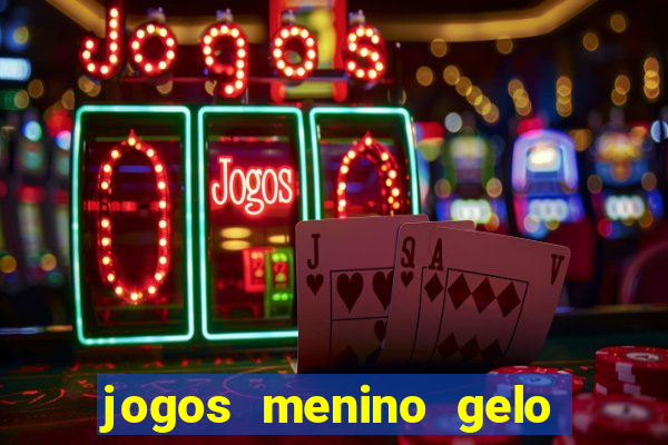 jogos menino gelo menina lava